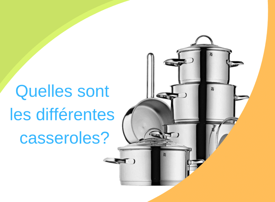 Quelles sont les différentes casseroles et comment bien la choisir