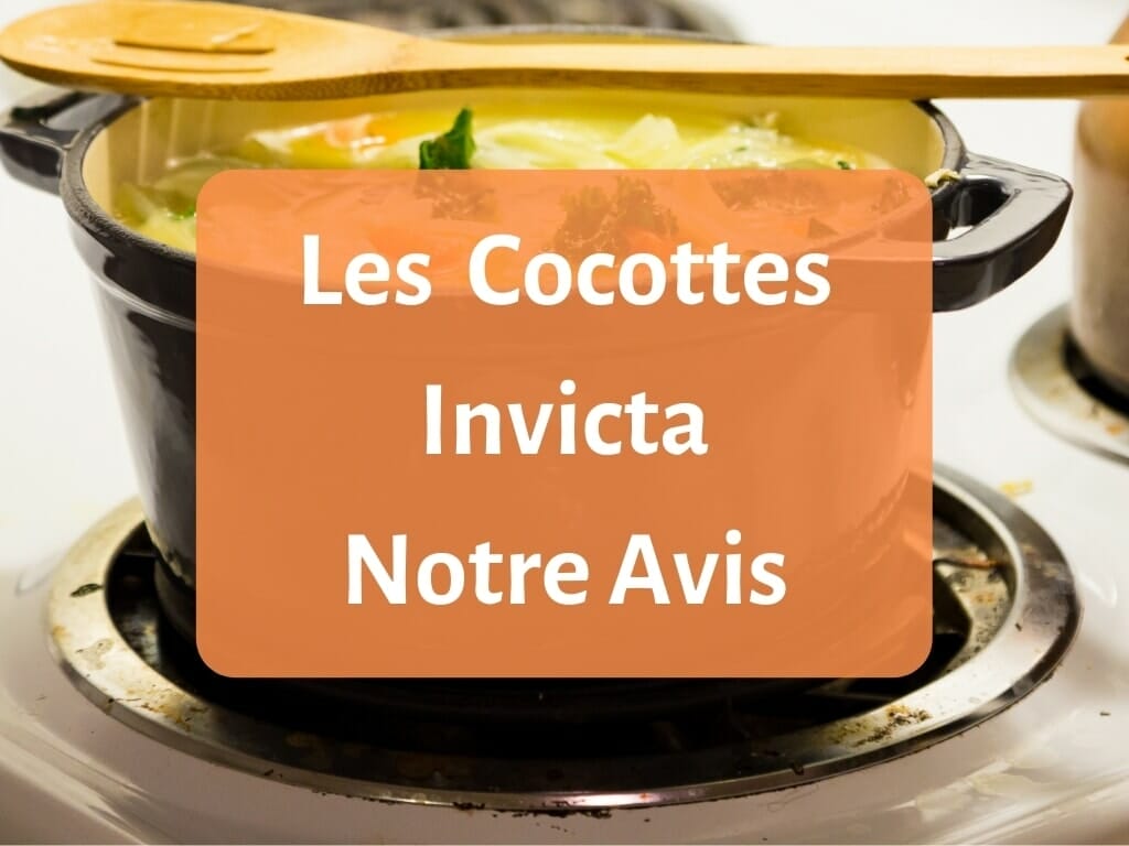 Les cocottes Invicta - notre avis
