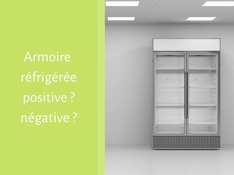Quelle est la différence entre une armoire réfrigérée positive et une armoire négative ?