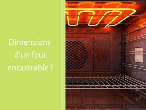 Vue intérieure d'un four avec éléments chauffants incandescents et grilles métalliques. À gauche, on peut lire : « Dimensions d'un four encastrable ? ».